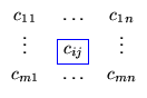 $\displaystyle \begin{array}{ccccc}
c_{11}&\ldots&c_{1n}\\
\vdots&
\fcolorbox{blue}{white}{$
c_{ij}$} &\vdots\\ c_{m1}&\ldots&c_{mn}
\end{array}$