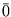 $ \bar{0}$