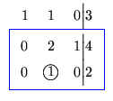 $\displaystyle \begin{array}{c}
\begin{array}{crc@{\Big\vert}c}
1\, & \,1\, ...
...x{\large\textcircled{\normalsize {1}}} &0 & 2 \\
\end{array}$}
\end{array}$