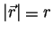 $ \vert\vec{r}\vert\equiv r$