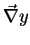 $\displaystyle \vec{\nabla}y$