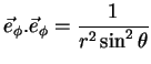 $\displaystyle \vec{e}_{\phi}.\vec{e}_{\phi}=\frac{1}{r^2\sin^{2}{\theta}}$