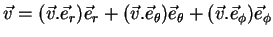 $\displaystyle \vec{v}=(\vec{v}.\vec{e}_{r})\vec{e}_{r}+(\vec{v}.\vec{e}_{\theta})\vec{e}_{\theta} +(\vec{v}.\vec{e}_{\phi})\vec{e}_{\phi}$
