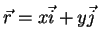 $ \vec{r}=x\vec{i}+y\vec{j}$