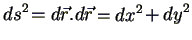 $\displaystyle ds^2=d\vec{r}.\vec{r}=dx^2+dy^2$