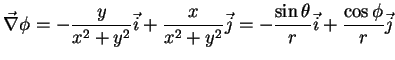 $\displaystyle \vec{\nabla}\phi=-\frac{y}{x^2+y^2}\vec{i}+\frac{x}{x^2+y^2}\vec{j} =-\frac{\sin{\theta}}{r}\vec{i}+\frac{\cos{\phi}}{r}\vec{j}$