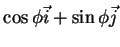 $\displaystyle \cos{\phi}\vec{i}+\sin{\phi}\vec{j}$