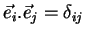 $\displaystyle \vec{e}_{i}.\vec{e}_{j}=\delta_{ij}$
