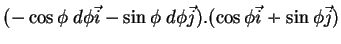 $\displaystyle (-\cos{\phi}\;d\phi\vec{i}-\sin{\phi}\;d\phi \vec{j}).
(\cos{\phi}\vec{i}=\sin{\phi}\vec{j})$