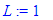 L := 1