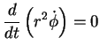 $\displaystyle \frac{d}{dt}\left(r^2\dot{\phi}\right)=0$
