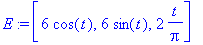 E := [6*cos(t), 6*sin(t), 2*t/Pi]