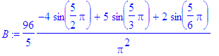B := 96/5*(-4*sin(5/2*Pi)+5*sin(5/3*Pi)+2*sin(5/6*P...