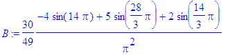 B := 30/49*(-4*sin(14*Pi)+5*sin(28/3*Pi)+2*sin(14/3...