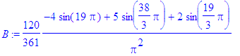 B := 120/361*(-4*sin(19*Pi)+5*sin(38/3*Pi)+2*sin(19...