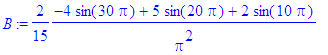 B := 2/15*(-4*sin(30*Pi)+5*sin(20*Pi)+2*sin(10*Pi))...